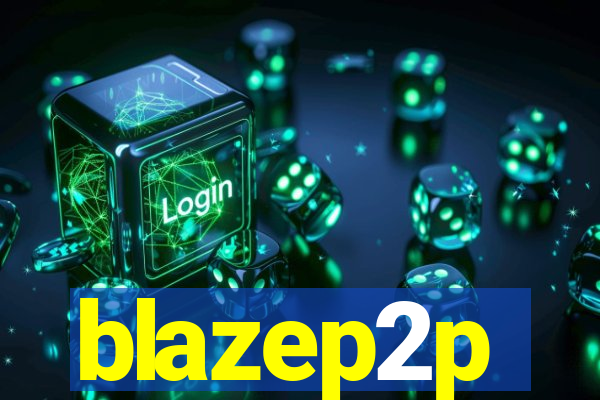 blazep2p