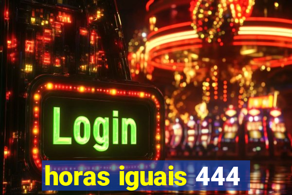 horas iguais 444