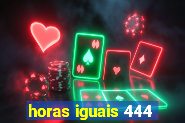 horas iguais 444