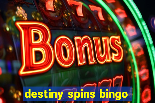 destiny spins bingo