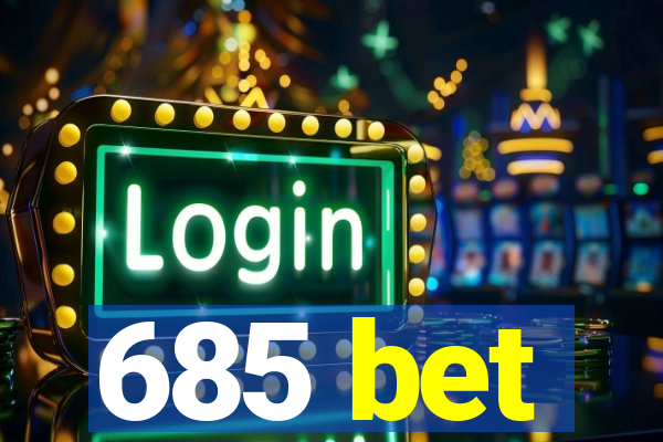 685 bet