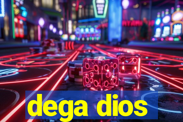 dega dios