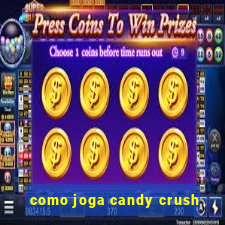 como joga candy crush