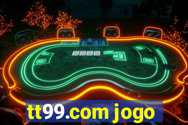 tt99.com jogo