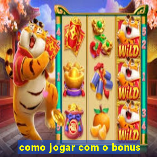 como jogar com o bonus