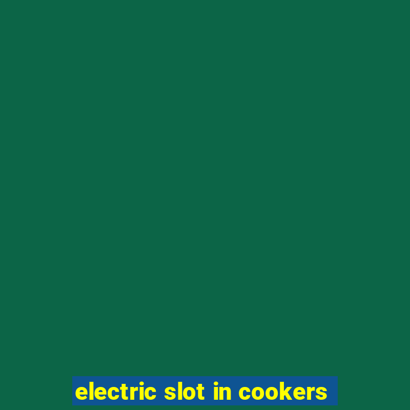 electric slot in cookers