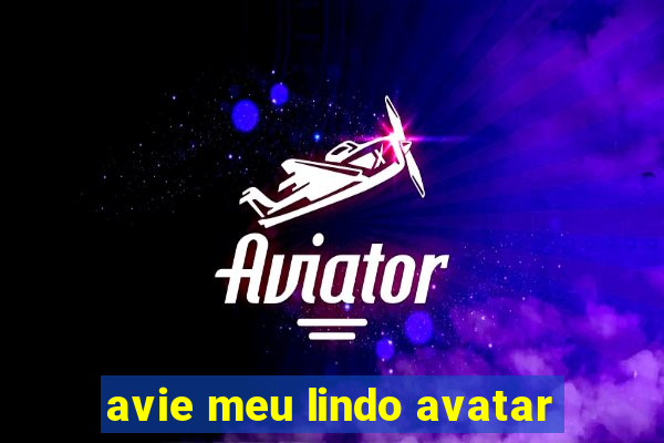 avie meu lindo avatar