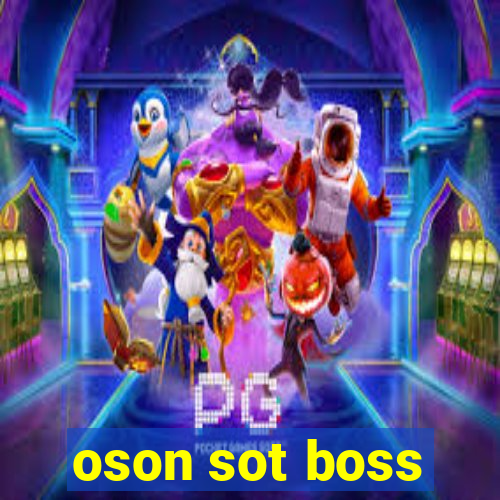 oson sot boss