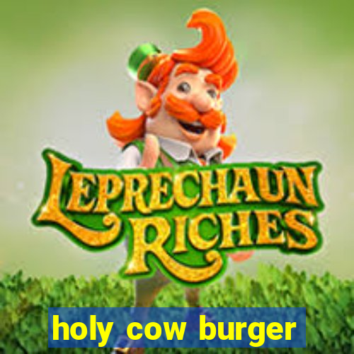 holy cow burger