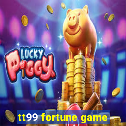 tt99 fortune game