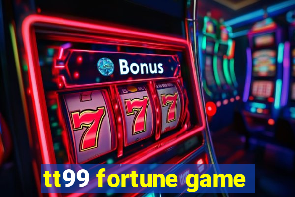 tt99 fortune game