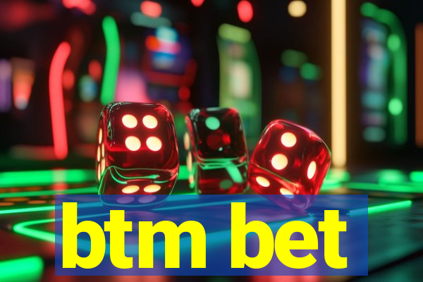 btm bet