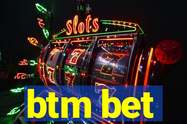 btm bet