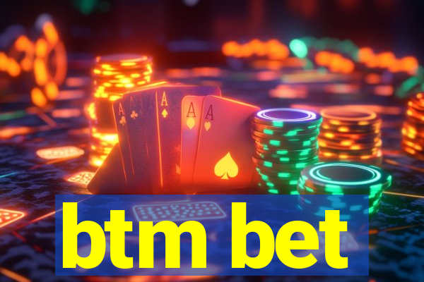 btm bet