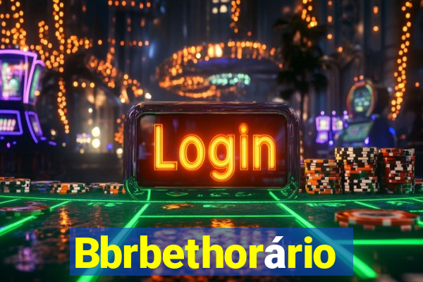 Bbrbethorário