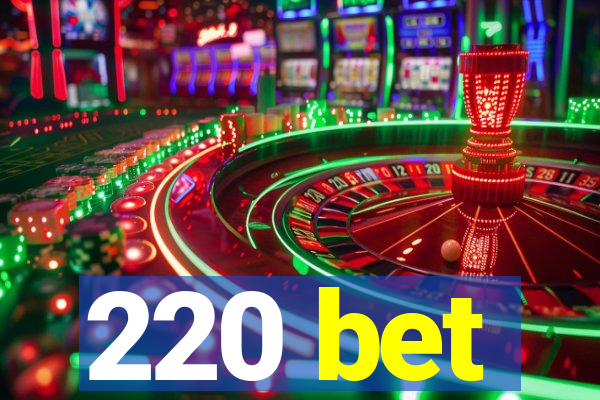 220 bet