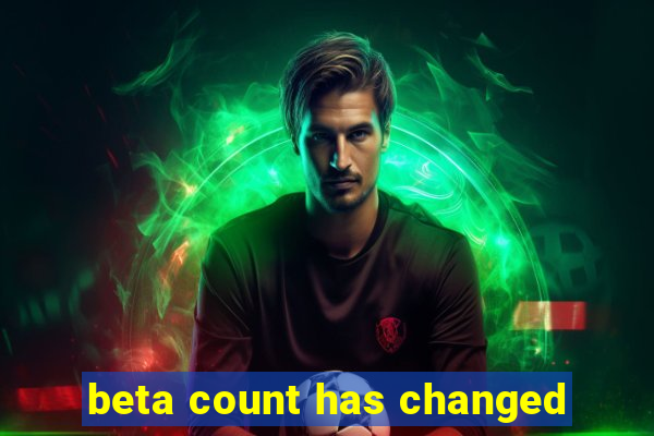 beta count has changed