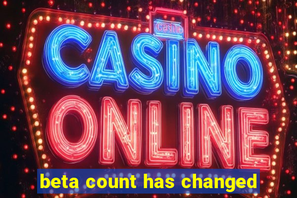 beta count has changed