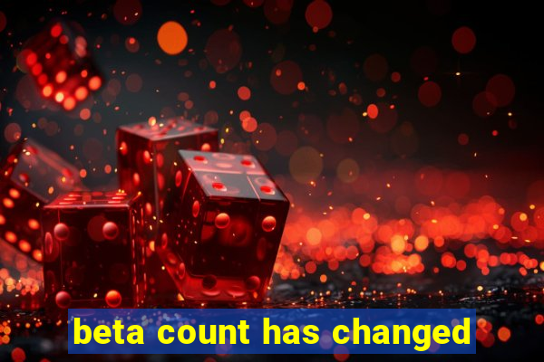 beta count has changed