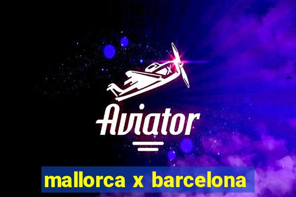 mallorca x barcelona