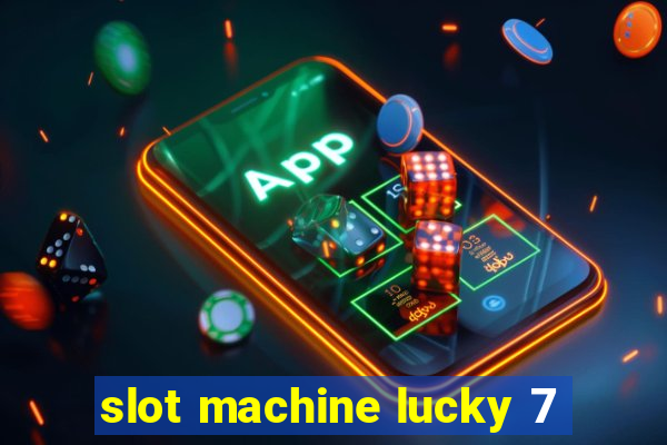 slot machine lucky 7