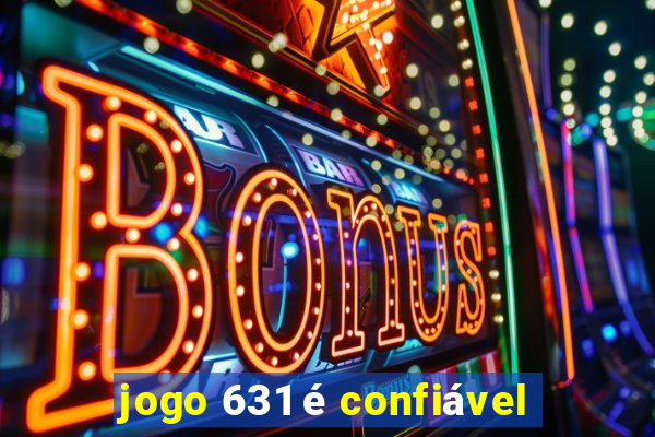 jogo 631 é confiável