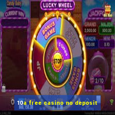 10a free casino no deposit