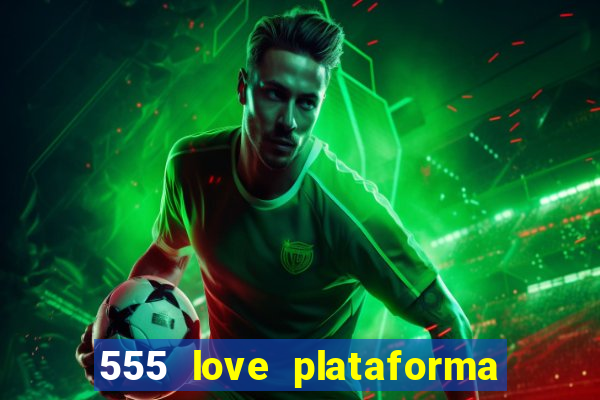 555 love plataforma de jogos