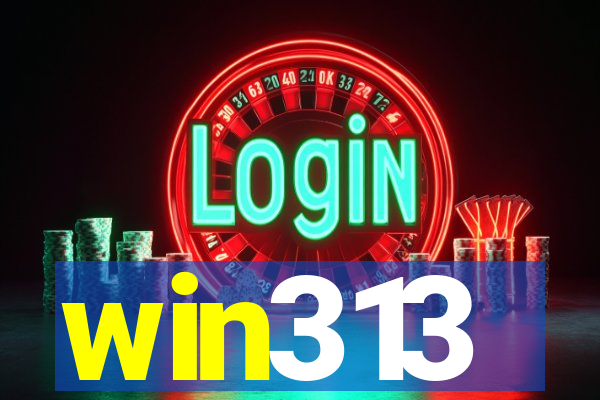 win313