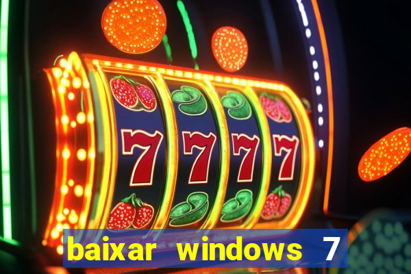 baixar windows 7 ultimate 64 bits com todos os drivers