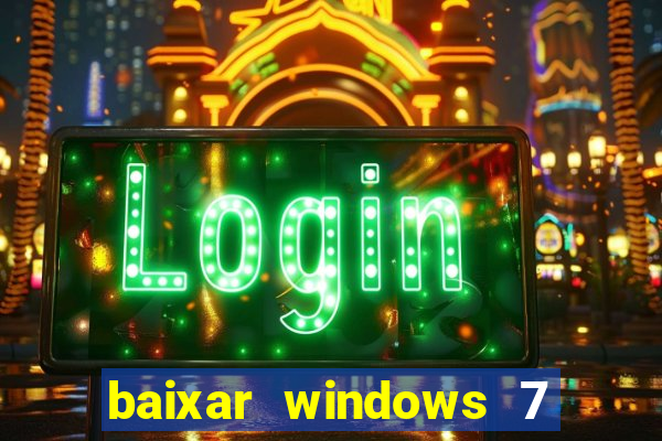 baixar windows 7 ultimate 64 bits com todos os drivers