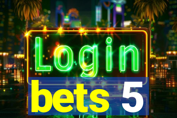 bets 5