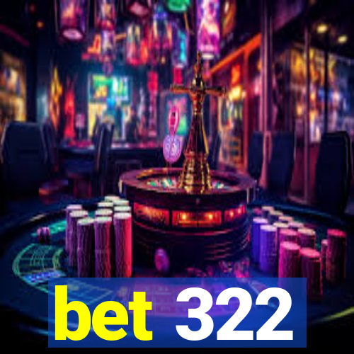 bet 322