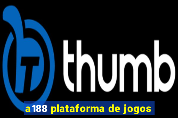 a188 plataforma de jogos