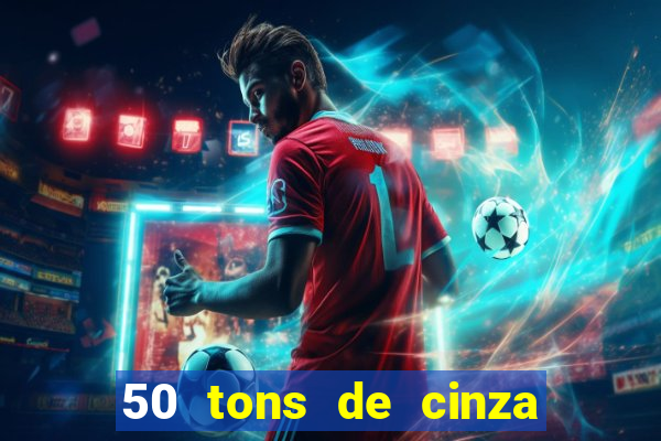 50 tons de cinza filme drive