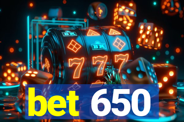 bet 650