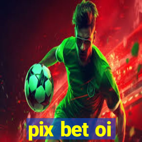 pix bet oi