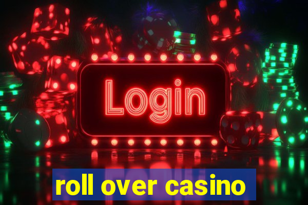 roll over casino