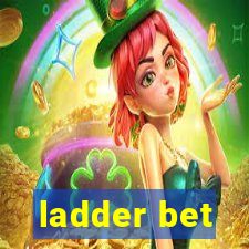 ladder bet