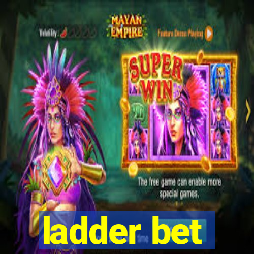 ladder bet