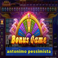 antonimo pessimista