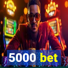 5000 bet