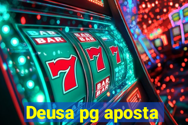 Deusa pg aposta