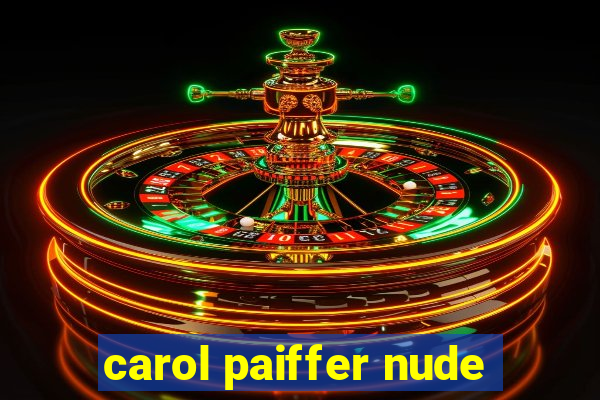 carol paiffer nude