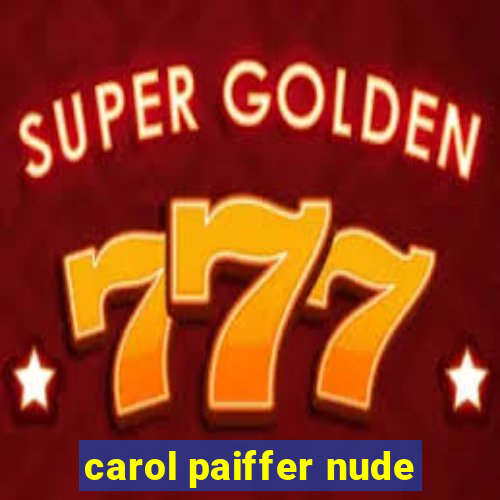 carol paiffer nude