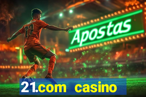 21.com casino online poker