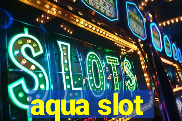 aqua slot