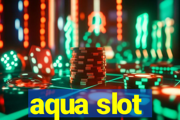 aqua slot