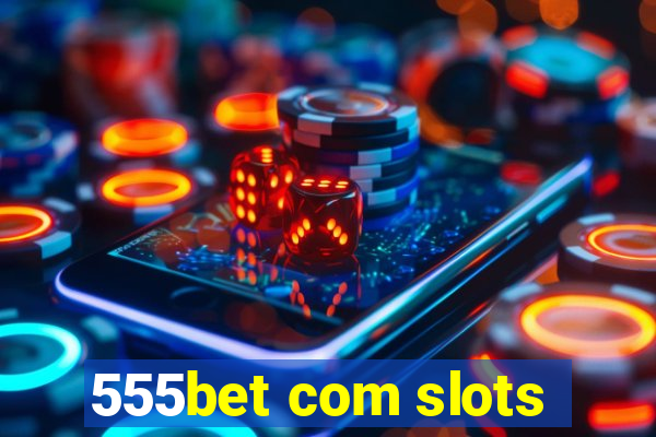 555bet com slots