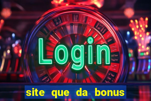 site que da bonus no cadastro